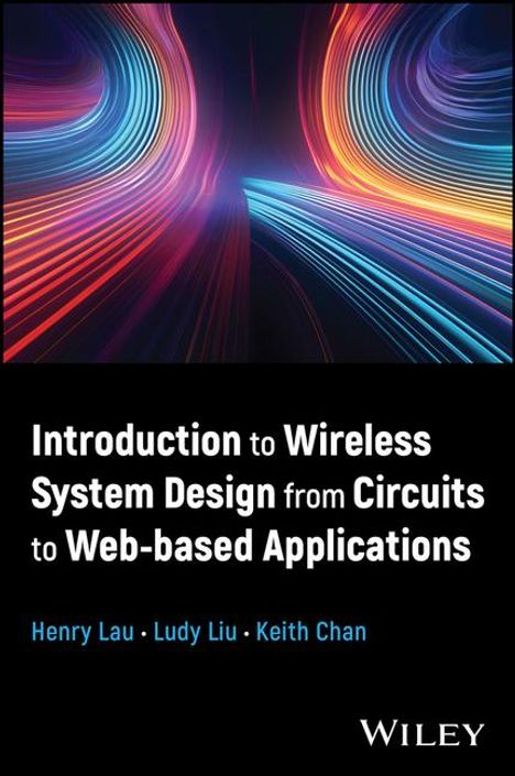 Henry Lau: Introduction to Wireless System Design from Circuits to Web-Based Applications, Buch