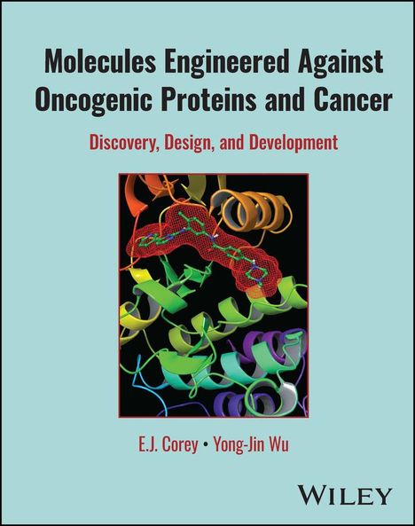 E. J. Corey: Corey, E: Molecules Engineered Against Oncogenic Proteins an, Buch