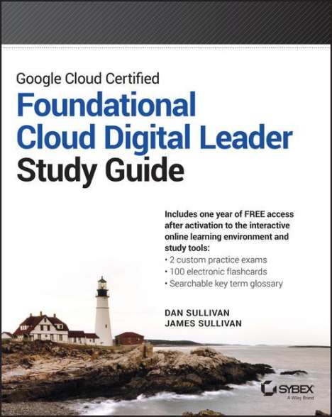 Dan Sullivan: Google Cloud Certified Foundational Cloud Digital Leader Study Guide, Buch