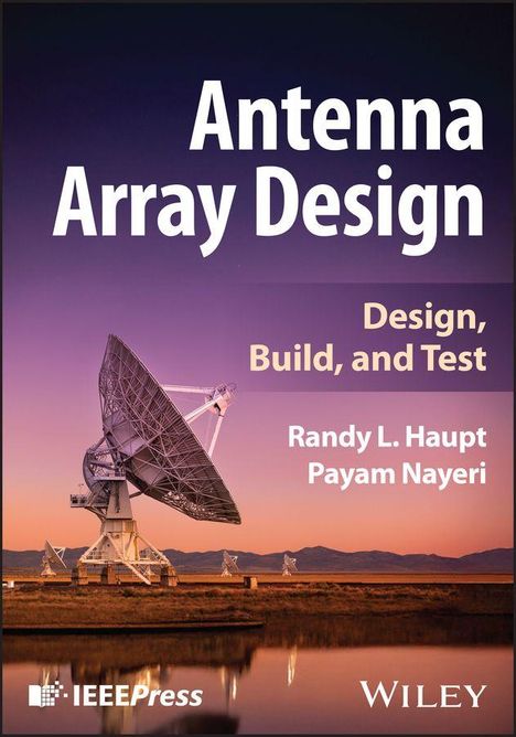 Titel: "Antenna Array Design". Autoren: Randy L. Haupt, Payam Nayeri. Bild eines Radioteleskops bei Sonnenuntergang.