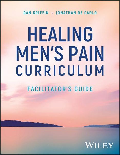 Dan Griffin: Healing Men's Pain Curriculum, Facilitator's Guide, Buch