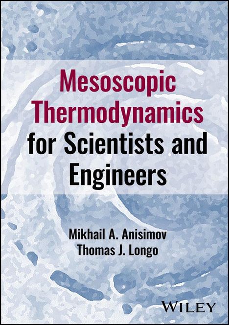 Mikhail A Anisimov: Mesoscopic Thermodynamics for Scientists and Engineers, Buch