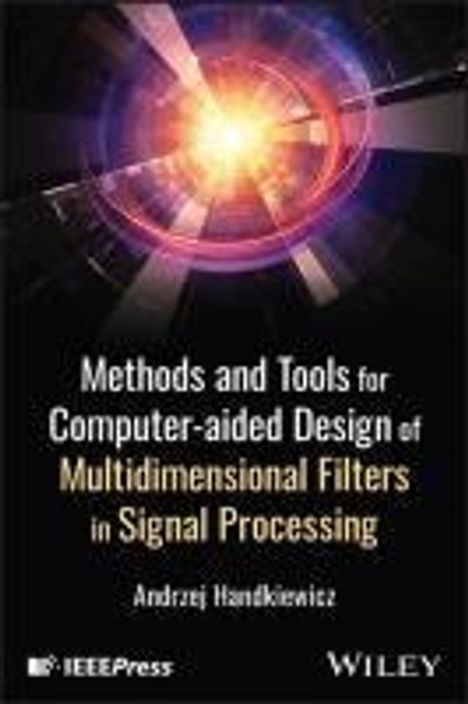 Andrzej Handkiewicz: Methods and Tools for Computer-Aided Design of Multidimensional Filters in Signal Processing, Buch