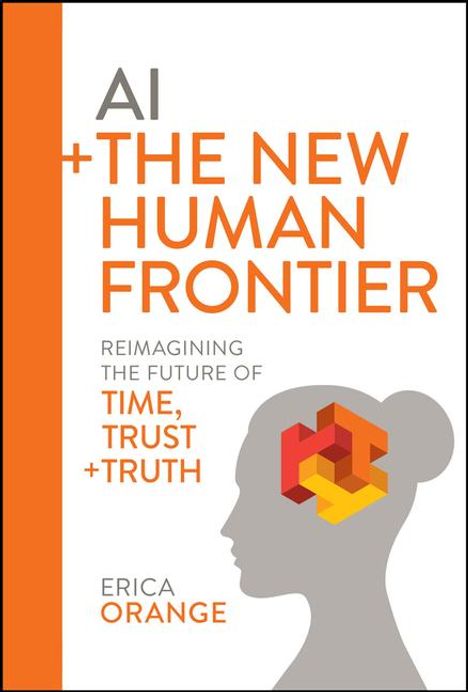 Erica Orange: Human Centric Ai: Trust, Truth, and Time, Buch