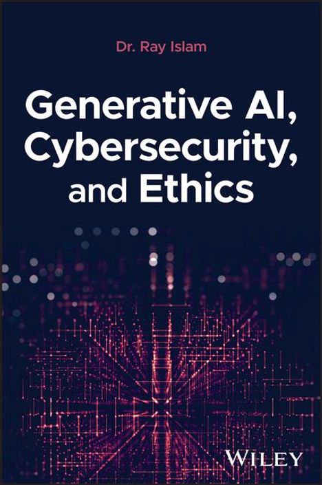 Mohammad Rubyet Islam: Generative Ai, Cybersecurity, and Ethics, Buch