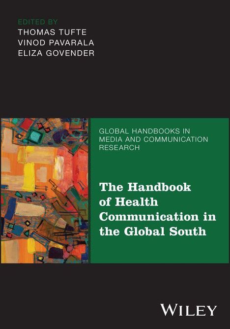 Text: "Edited by Thomas Tufte, Vinod Pavarala, Eliza Govender. The Handbook of Health Communication in the Global South." Abstrakte bunte Illustration links.