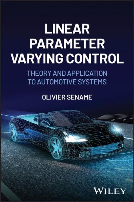 Olivier Sename: Linear Parameter Varying Control, Buch