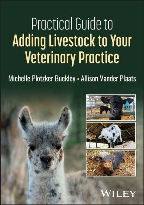 "Practical Guide to Adding Livestock to Your Veterinary Practice" von Michelle Plotzker Buckley und Allison Vander Plaats. Drei Tierfotos.
