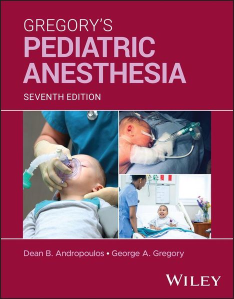 Text: "Gregory's Pediatric Anesthesia, Seventh Edition, Dean B. Andropoulos, George A. Gregory, Wiley." Drei Fotos von Kindern.