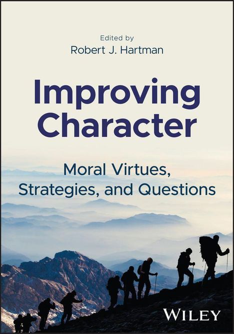 Edited by Robert J. Hartman. Improving Character: Moral Virtues, Strategies, and Questions. Silhouetten von Wanderern auf einem Berg.