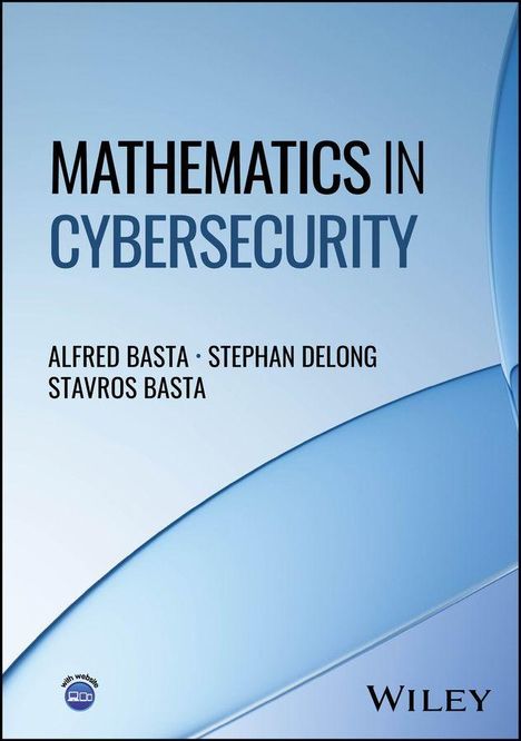 "MATHEMATICS IN CYBERSECURITY" von Alfred Basta, Stavros Basta, Stephan Delong auf blauem Hintergrund. Logo von Wiley unten.