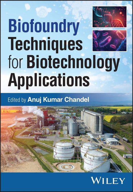 "Biofoundry Techniques for Biotechnology Applications" oben, "Edited by Anuj Kumar Chandel" unten. Fabrikanlage und DNA-Bilder.