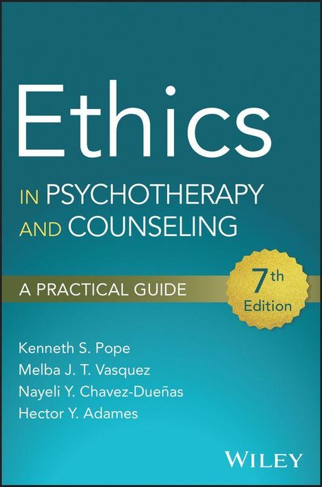 "Ethics in Psychotherapy and Counseling: A Practical Guide, 7th Edition. Autoren: Kenneth S. Pope, Melba J. T. Vasquez, Nayeli Y. Chavez-Dueñas, Hector Y. Adames. Wiley."