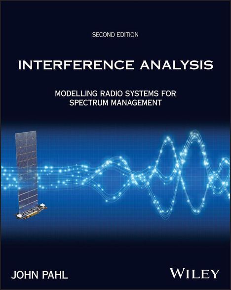 „Second Edition: Interference Analysis – Modelling Radio Systems for Spectrum Management“ von John Pahl, Wiley. Satellit und Wellenmuster.