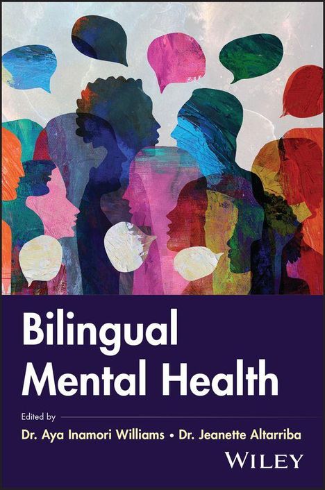 „Bilingual Mental Health“, herausgegeben von Dr. Aya Inamori Williams und Dr. Jeanette Altarriba, WILEY. Bunte Silhouetten.