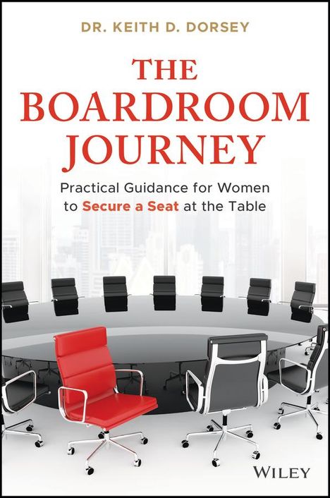 Keith D Dorsey: The Boardroom Journey, Buch