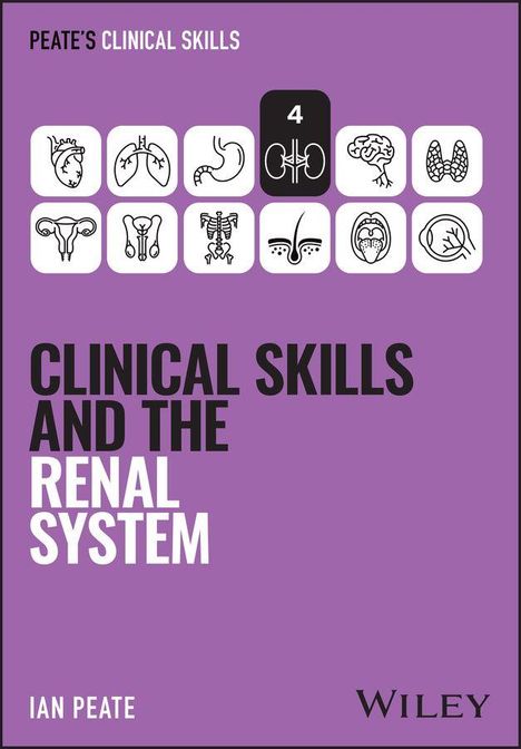 "PEATE'S CLINICAL SKILLS: CLINICAL SKILLS AND THE RENAL SYSTEM. IAN PEATE." Oben Symbole von medizinischen Themen.