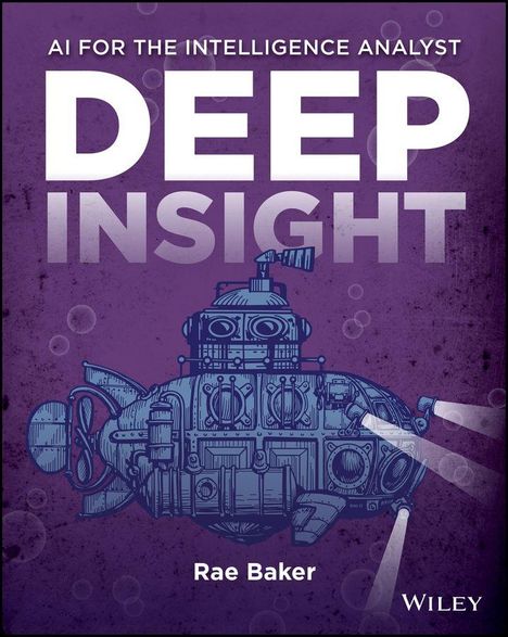 „AI FOR THE INTELLIGENCE ANALYST, DEEP INSIGHT“, „Rae Baker“, „WILEY.“ Illustration: Ein blaues U-Boot auf lila Hintergrund.