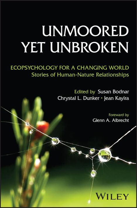 Unmoored Yet Unbroken: Ecopsychology for a Changing World Stories of Human-Nature Relationships, Buch