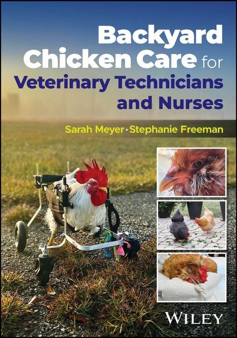 "Backyard Chicken Care for Veterinary Technicians" von Sarah Meyer und Stephanie Freeman. Huhn mit Rollstuhl im Vordergrund.