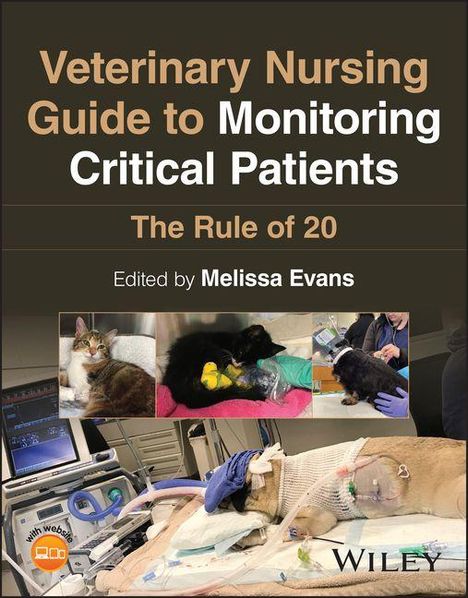 Titel: "Veterinary Nursing Guide to Monitoring Critical Patients: The Rule of 20". Herausgeber: Melissa Evans. Bilder: Tiere in Pflege.