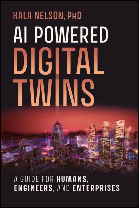 "Hala Nelson, PhD. AI Powered Digital Twins. A guide for humans, engineers, and enterprises." Skyline mit Neonlichtern.