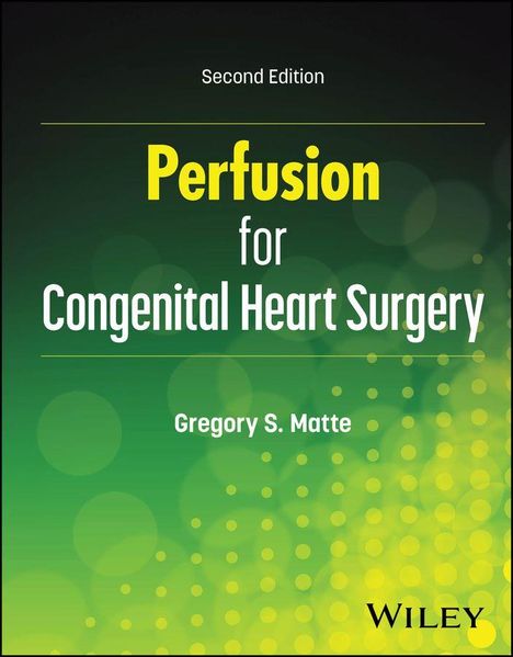 Zweite Ausgabe: "Perfusion for Congenital Heart Surgery" von Gregory S. Matte. Grüner Hintergrund mit gelben Punkten.