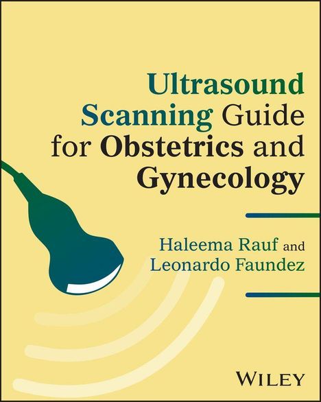 "Ultrasound Scanning Guide for Obstetrics and Gynecology" von Haleema Rauf und Leonardo Faundez. Illustration eines Ultraschallkopfes.