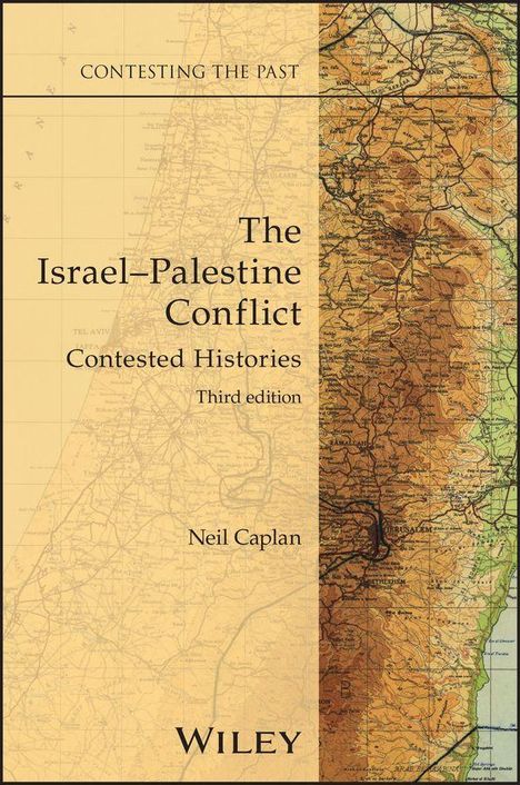 "Contesting the Past. The Israel-Palestine Conflict: Contested Histories, Third edition, Neil Caplan. WILEY." Eine Landkarte.