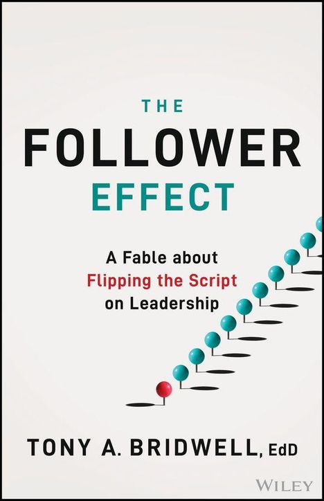 „THE FOLLOWER EFFECT: A Fable about Flipping the Script on Leadership“; von Tony A. Bridwell, EdD. Viele blaue Kugeln folgen.