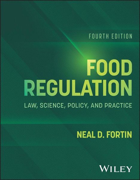 "FOOD REGULATION; LAW, SCIENCE, POLICY, AND PRACTICE", Autor: Neal D. Fortin. Grüntöne, Text in großer Schrift.