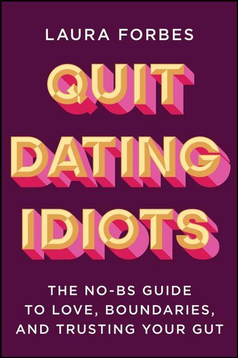 Titel: "Quit Dating Idiots". Untertitel: "The No-BS Guide to Love, Boundaries, and Trusting Your Gut."