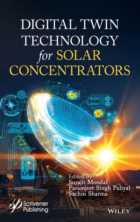 Text: "Digital Twin Technology for Solar Concentrators. Edited by Surajit Mondal, Paramjeet Singh Paliyal, Sachin Sharma." 

Eine futuristische Illustration mit digitalem und solarem Motiv.