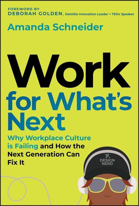 "Work for What's Next: Why Workplace Culture is Failing and How the Next Generation Can Fix It." Illustration: Person mit Cap.