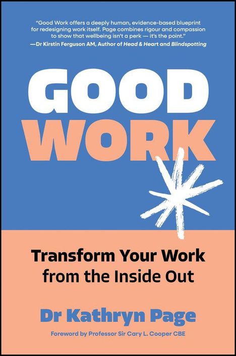 „GOOD WORK“, „Transform Your Work from the Inside Out“ von Dr. Kathryn Page. Blau-orangener Hintergrund.