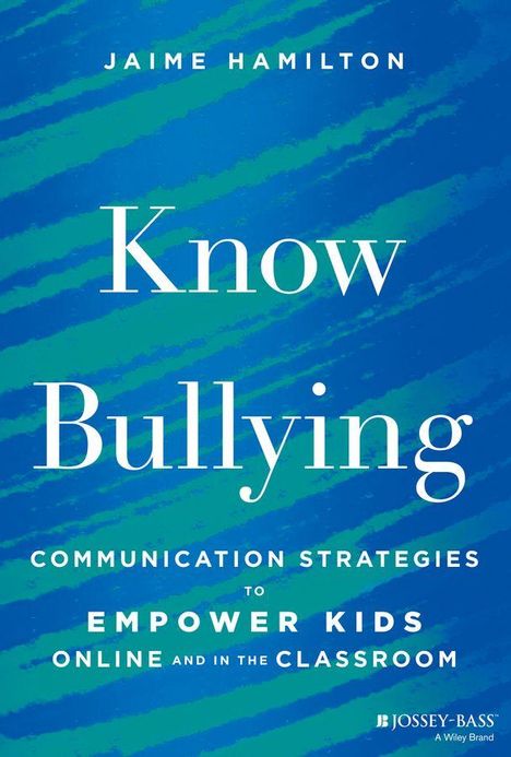 "Know Bullying. Communication strategies to empower kids online and in the classroom." Blauer Hintergrund mit grünen Streifen.