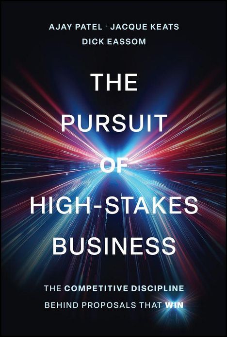 Titel: "The Pursuit of High-Stakes Business". Autoren: Ajay Patel, Jacque Keats, Dick Eassom. Bunte, dynamische Lichtstrahlen.