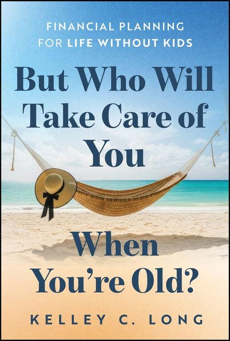 Text: "Financial Planning for Life Without Kids. But Who Will Take Care of You When You're Old? Kelley C. Long." Ein Strand mit Hängematte.