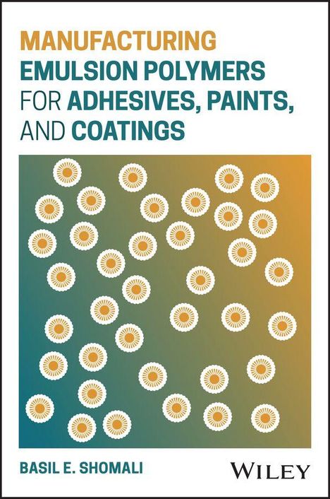 „Manufacturing Emulsion Polymers for Adhesives, Paints and Coatings“ von Basil E. Shomali. Dekorativ mit Kreismuster.