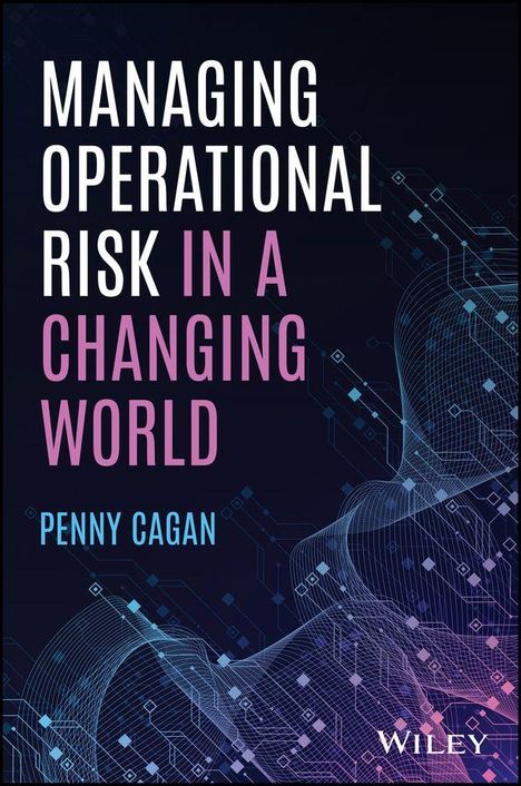 "MANAGING OPERATIONAL RISK IN A CHANGING WORLD" von Penny Cagan. Technisch-grafische Illustration mit Linien und Polygonen.