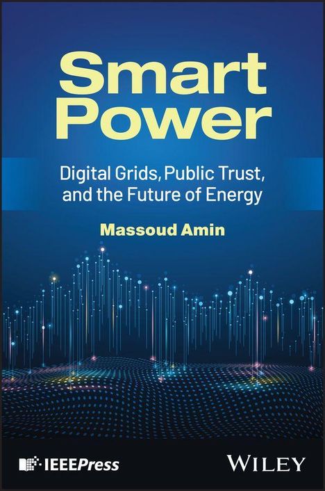"Smart Power: Digital Grids, Public Trust, and the Future of Energy" von Massoud Amin. Grafik mit leuchtenden Datenpunkten und Linien.
