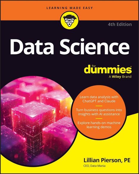 „Data Science for dummies, 4th Edition.“ Themen: Datenanalyse mit ChatGPT, KI-gestützte Geschäftsanalyse, Machine Learning.
