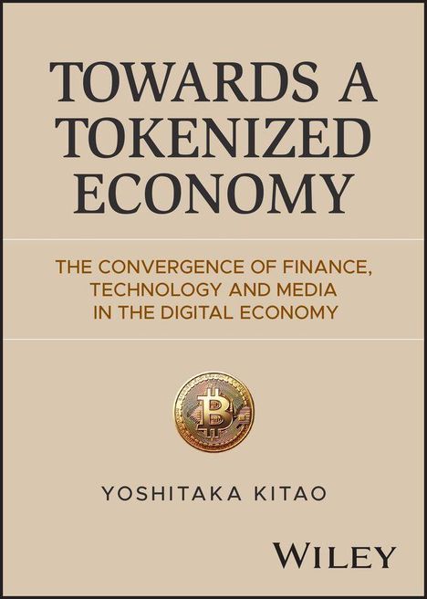 Buchtitel: "Towards a Tokenized Economy", Untertitel: "The Convergence of Finance, Technology and Media in the Digital Economy", Autor: Yoshitaka Kitao. Enthält ein Bitcoin-Symbol.
