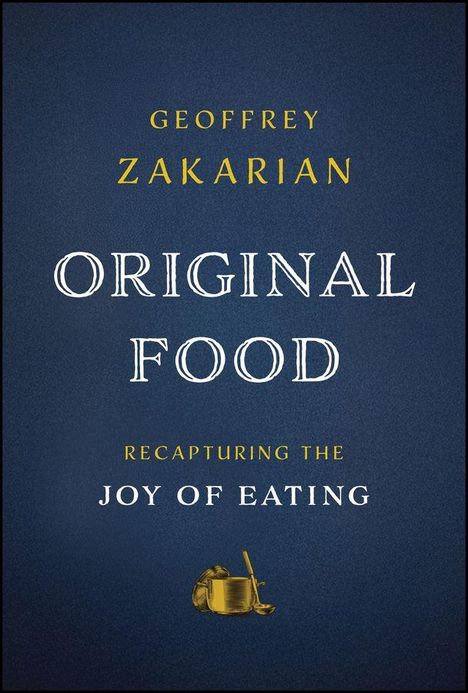 "Geoffrey Zakarian: Original Food - Recapturing the Joy of Eating." Dunkelblauer Hintergrund, goldfarbene Schöpfkelle.