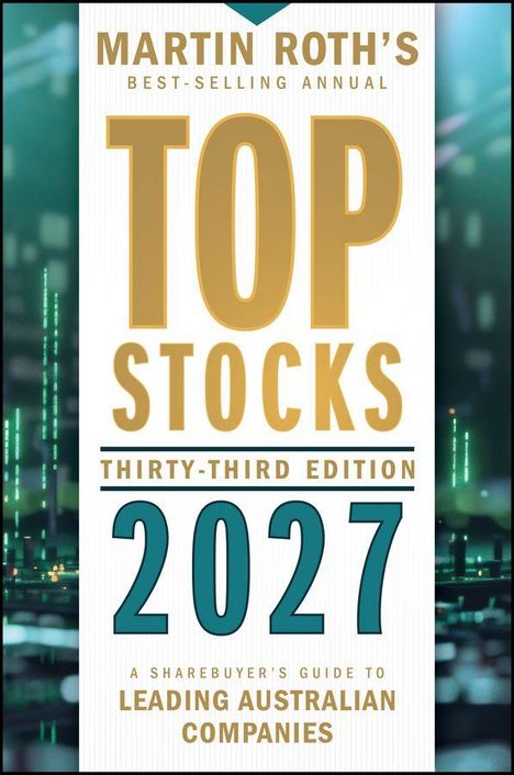 Text: "Martin Roth's Best-Selling Annual Top Stocks 2027, Thirty-Third Edition, A Sharebuyer's Guide to Leading Australian Companies." 

Ein modern wirkendes Buchcover in grün und gold Tönen.