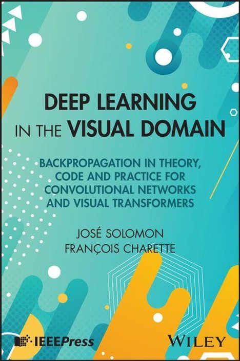 „Deep Learning in the Visual Domain“, Autoren: José Solomon, François Charette. Bunte grafische Muster im Hintergrund.
