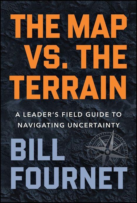 Text: "THE MAP VS. THE TERRAIN: A Leader’s Field Guide to Navigating Uncertainty - Bill Fournet." Hintergrund: Dunkles Muster, Kompass.