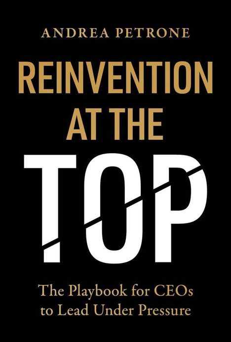 Text: "Andrea Petrone: Reinvention at the Top - The Playbook for CEOs to Lead Under Pressure." Schwarzer Hintergrund.