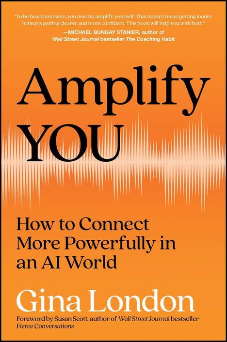 Text: "Amplify YOU", "How to Connect More Powerfully in an AI World", "Gina London". Orange Hintergrund mit Soundwellenmuster.