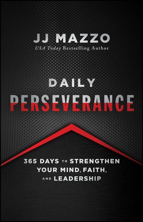 Text: JJ Mazzo, Daily Perseverance, 365 Days to Strengthen Your Mind, Faith, and Leadership. Schwarzer Hintergrund, rotes Dreieck.